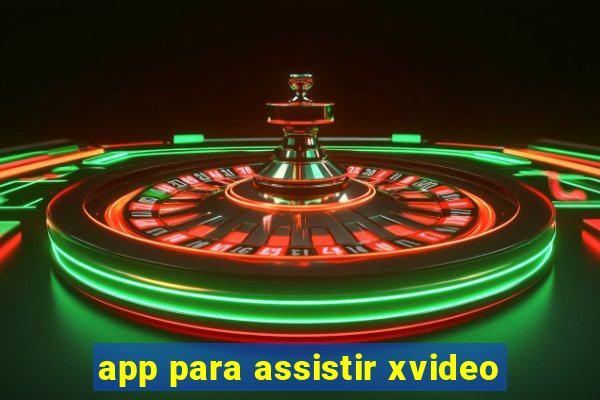 app para assistir xvideo