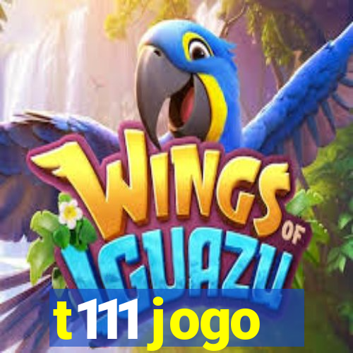 t111 jogo