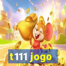 t111 jogo