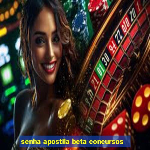 senha apostila beta concursos