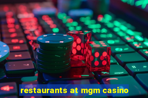 restaurants at mgm casino