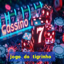 jogo do tigrinho sem depositar