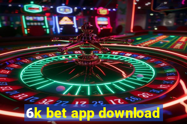 6k bet app download