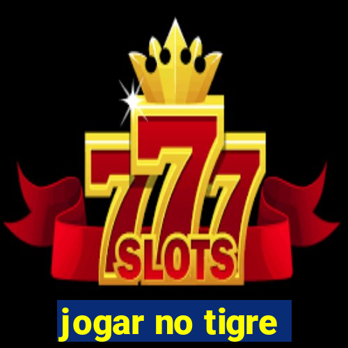 jogar no tigre