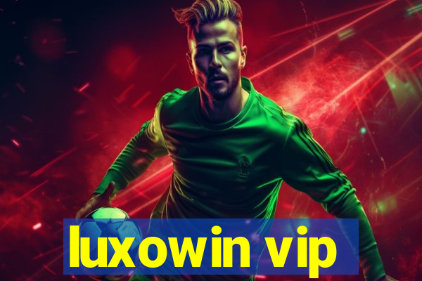 luxowin vip