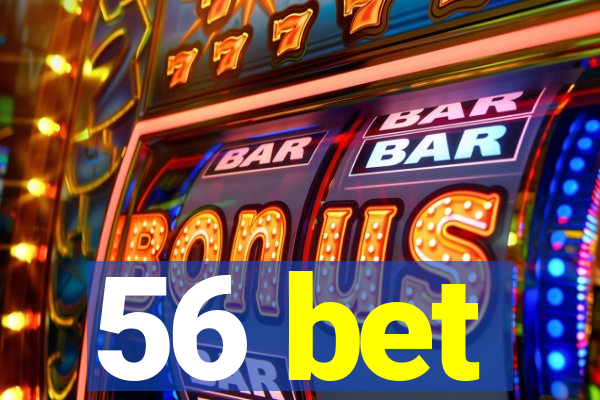 56 bet