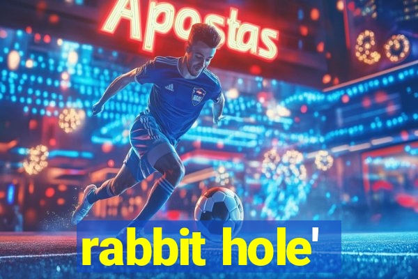 rabbit hole'