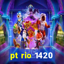 pt rio 1420