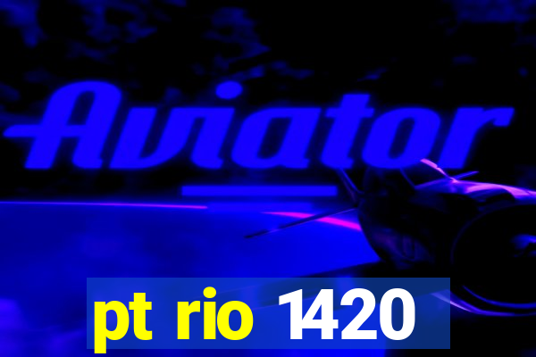 pt rio 1420