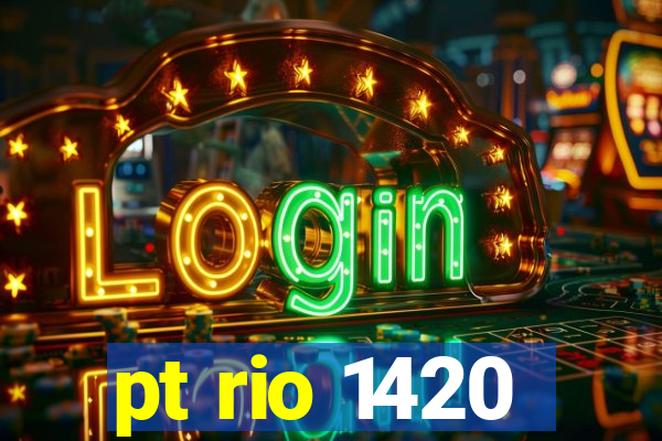 pt rio 1420