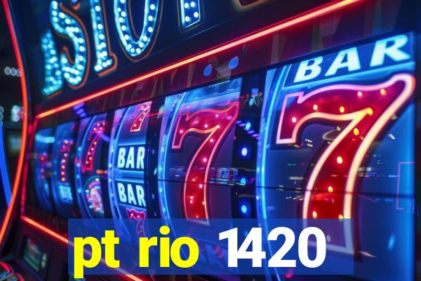 pt rio 1420