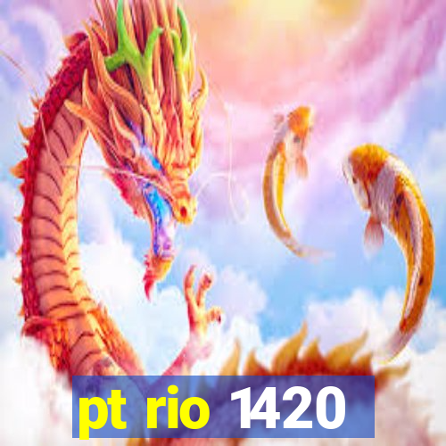 pt rio 1420