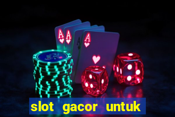 slot gacor untuk member baru