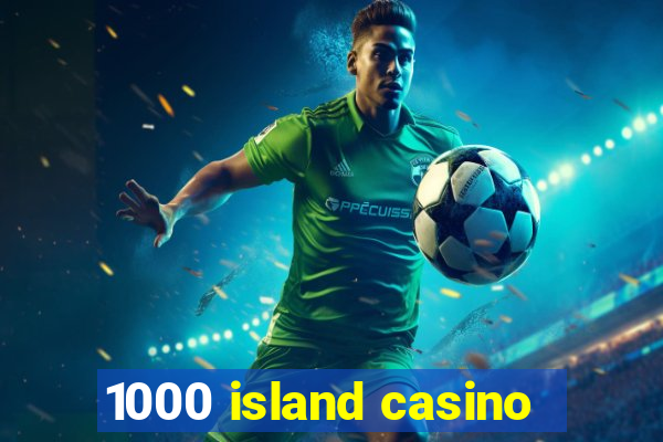 1000 island casino