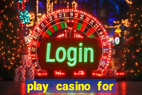 play casino for money online