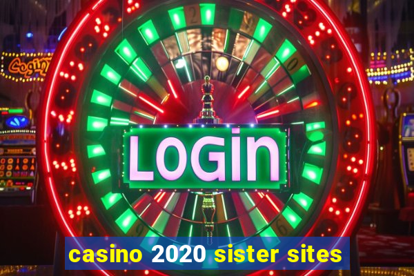 casino 2020 sister sites