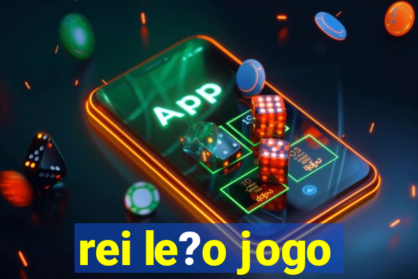 rei le?o jogo