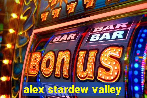 alex stardew valley