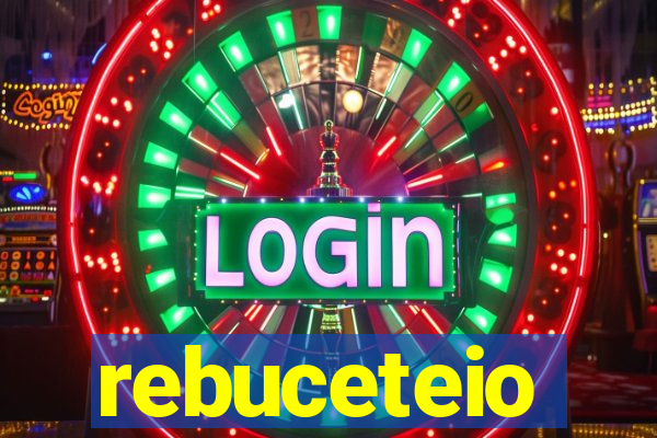 rebuceteio