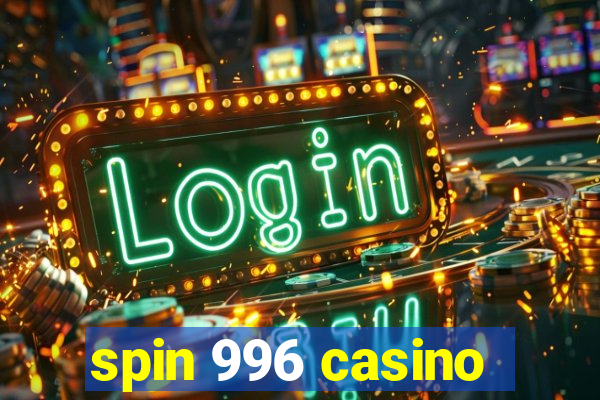 spin 996 casino