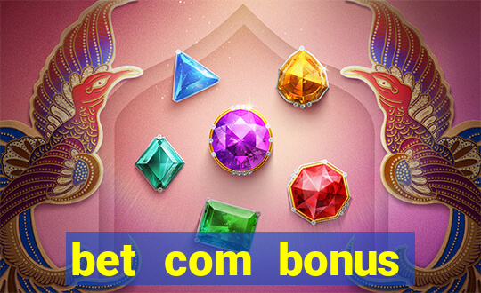 bet com bonus gratis sem deposito