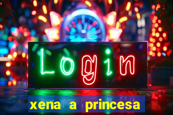 xena a princesa guerreira online