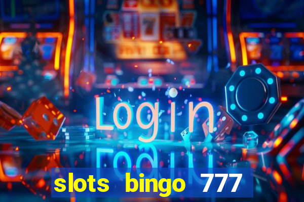 slots bingo 777 paga mesmo