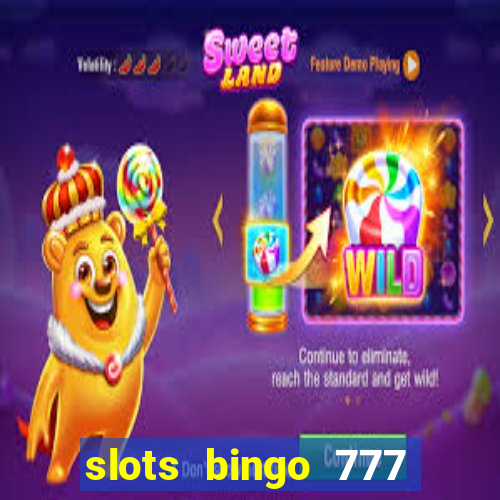 slots bingo 777 paga mesmo