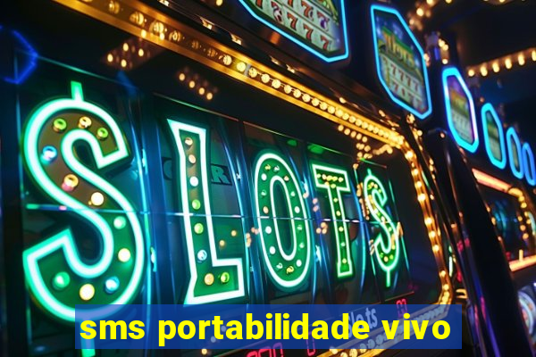 sms portabilidade vivo