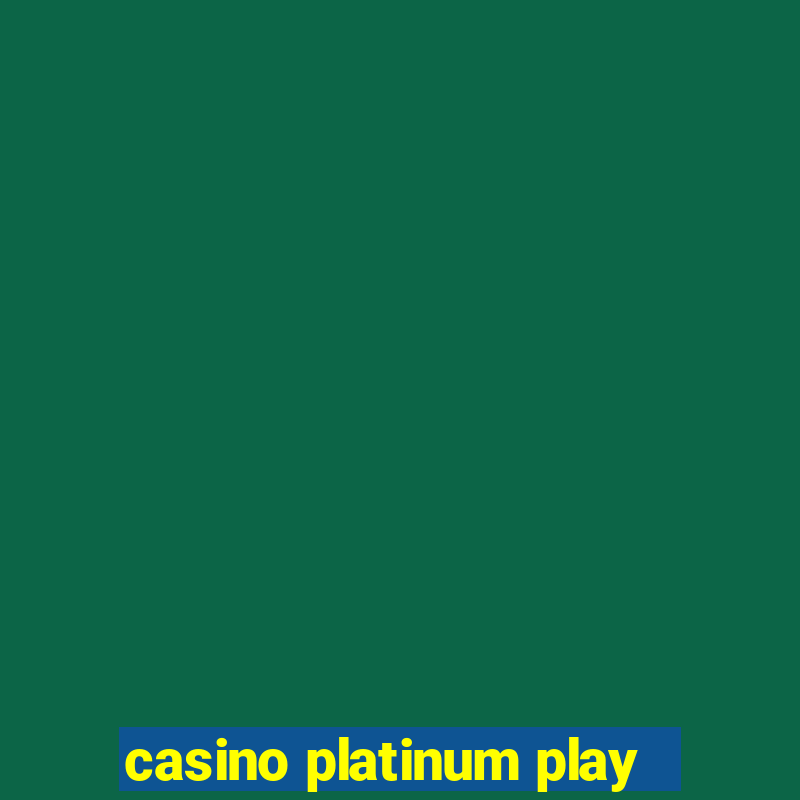 casino platinum play