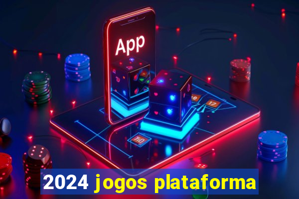 2024 jogos plataforma