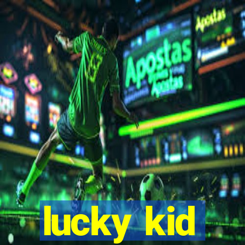 lucky kid