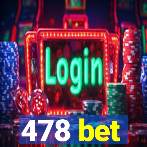 478 bet