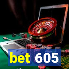 bet 605