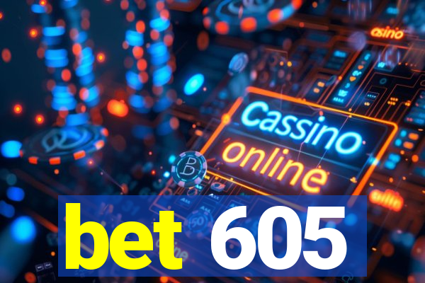 bet 605