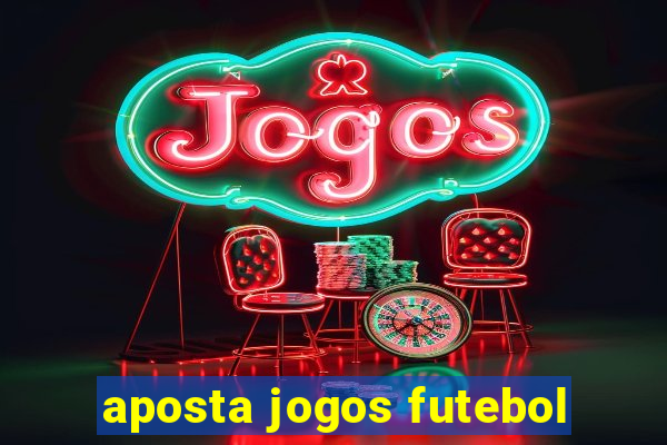 aposta jogos futebol