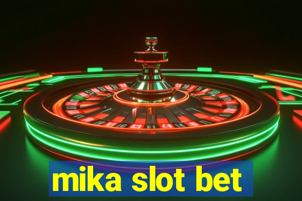 mika slot bet