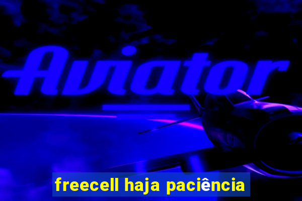 freecell haja paciência