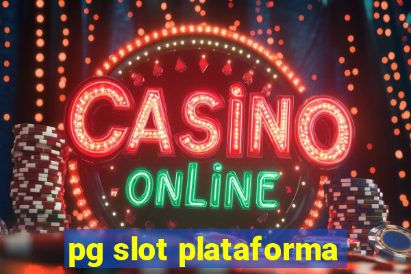 pg slot plataforma