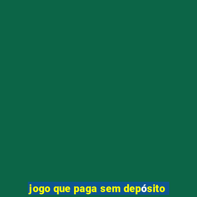 jogo que paga sem depósito