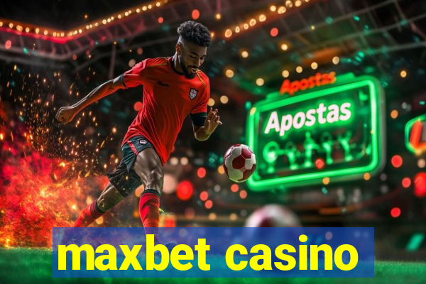 maxbet casino