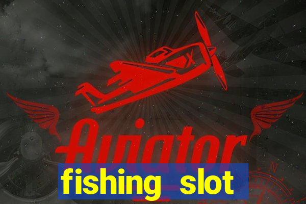 fishing slot machine games