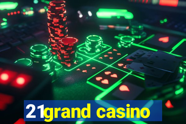 21grand casino