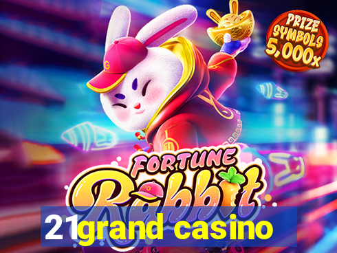 21grand casino