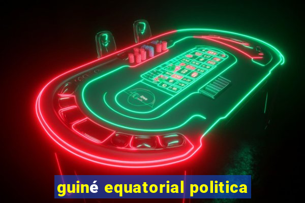 guiné equatorial politica