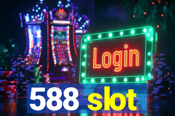 588 slot