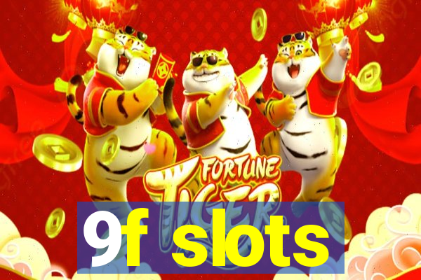 9f slots