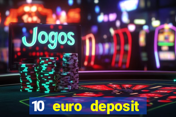 10 euro deposit bonus casino