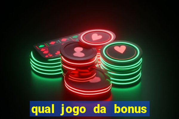 qual jogo da bonus de boas vindas