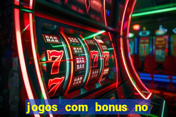 jogos com bonus no cadastro sem depósito